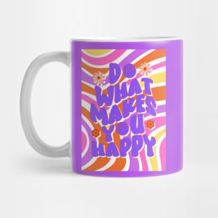 Do what make you happy Mug